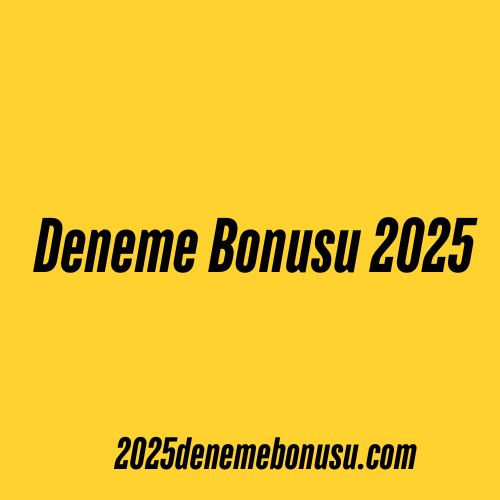Deneme Bonusu Veren Siteler 2025