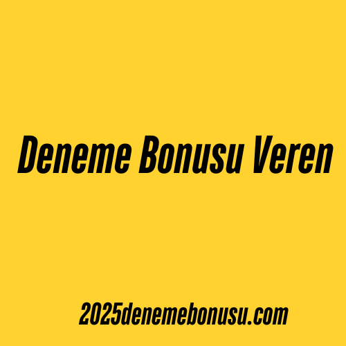 Deneme Bonus Veren Siteler
