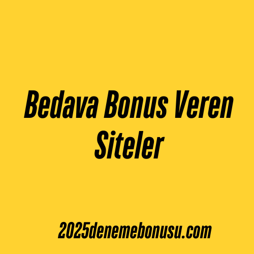 Bedava Bonus Veren Siteler