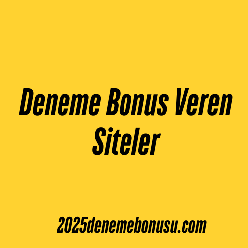 Deneme Bonus Veren Siteler