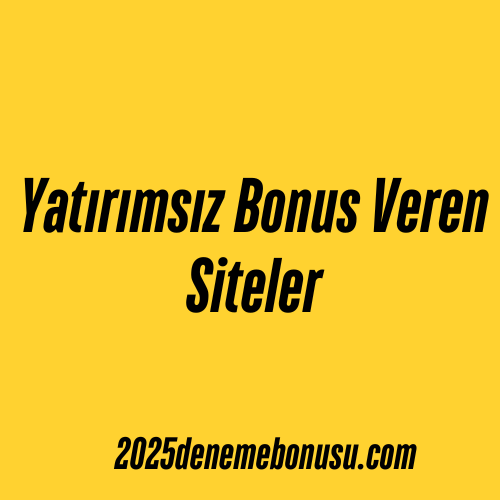 Yatırımsız Bonus Veren Siteler